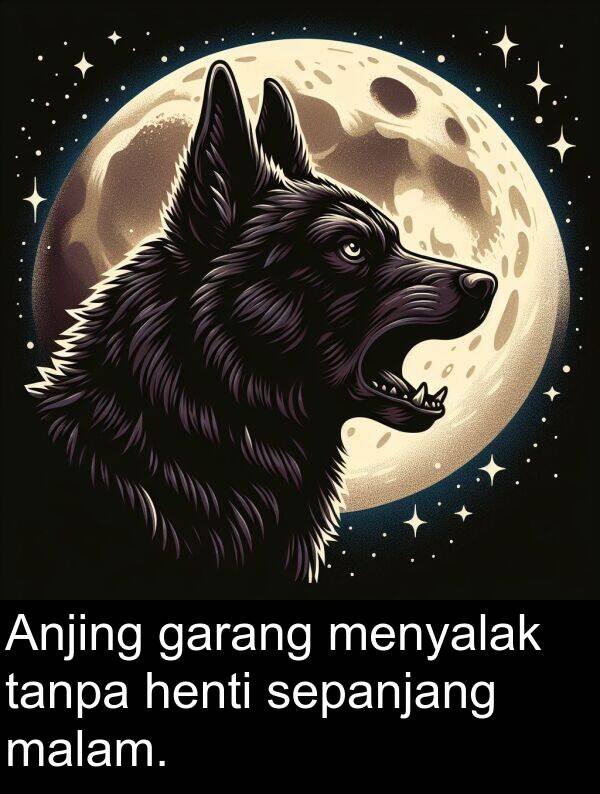 menyalak: Anjing garang menyalak tanpa henti sepanjang malam.