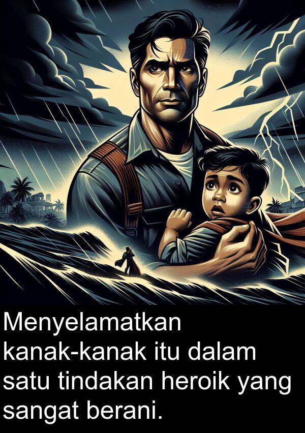 tindakan: Menyelamatkan kanak-kanak itu dalam satu tindakan heroik yang sangat berani.