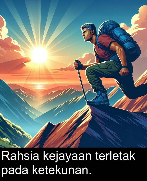 terletak: Rahsia kejayaan terletak pada ketekunan.
