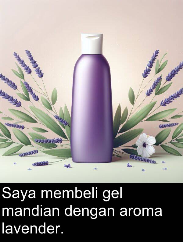 gel: Saya membeli gel mandian dengan aroma lavender.