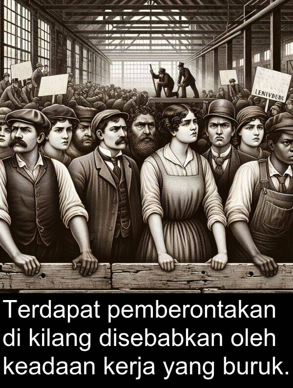 pemberontakan: Terdapat pemberontakan di kilang disebabkan oleh keadaan kerja yang buruk.