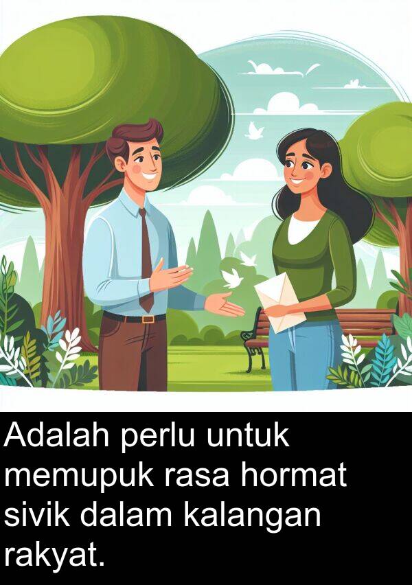 kalangan: Adalah perlu untuk memupuk rasa hormat sivik dalam kalangan rakyat.