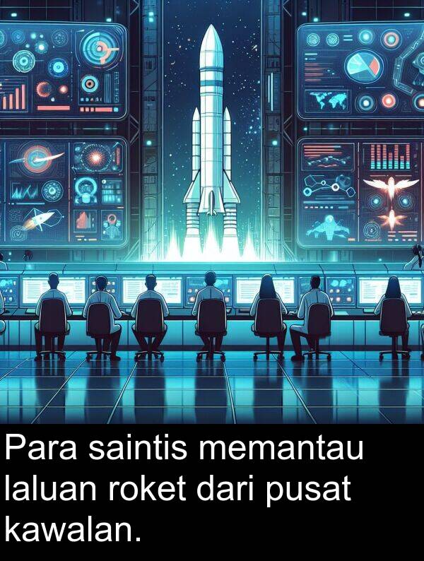 saintis: Para saintis memantau laluan roket dari pusat kawalan.