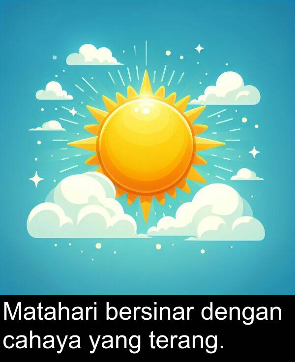 terang: Matahari bersinar dengan cahaya yang terang.