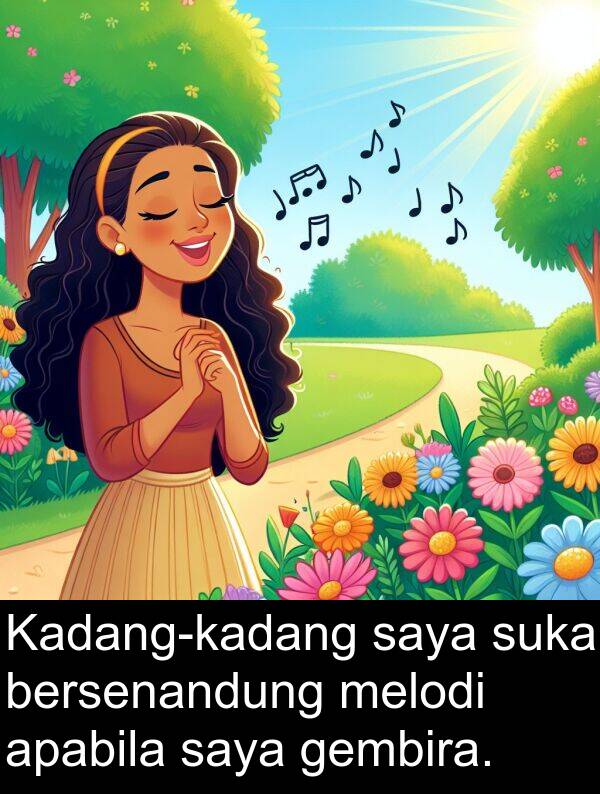bersenandung: Kadang-kadang saya suka bersenandung melodi apabila saya gembira.