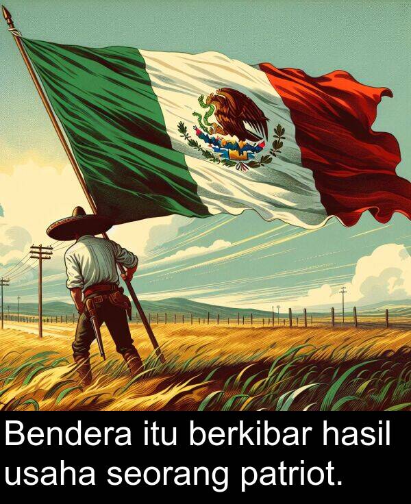 seorang: Bendera itu berkibar hasil usaha seorang patriot.