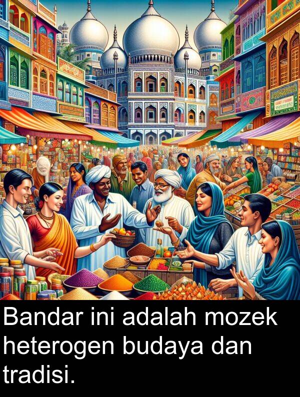 mozek: Bandar ini adalah mozek heterogen budaya dan tradisi.