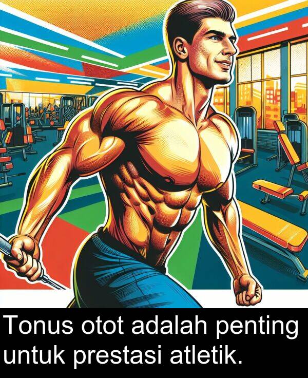 prestasi: Tonus otot adalah penting untuk prestasi atletik.