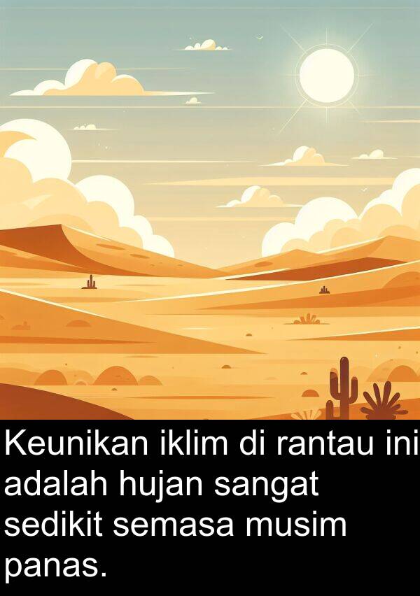 sedikit: Keunikan iklim di rantau ini adalah hujan sangat sedikit semasa musim panas.