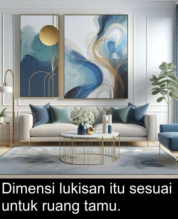 ruang: Dimensi lukisan itu sesuai untuk ruang tamu.