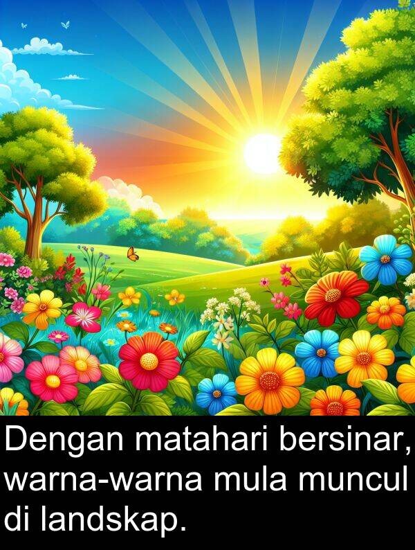 muncul: Dengan matahari bersinar, warna-warna mula muncul di landskap.