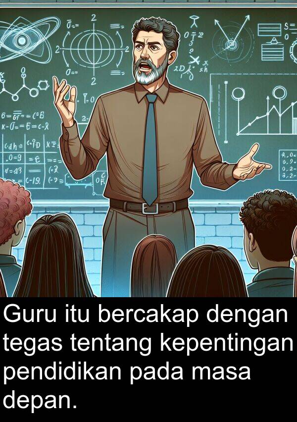 kepentingan: Guru itu bercakap dengan tegas tentang kepentingan pendidikan pada masa depan.
