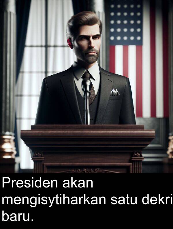 akan: Presiden akan mengisytiharkan satu dekri baru.