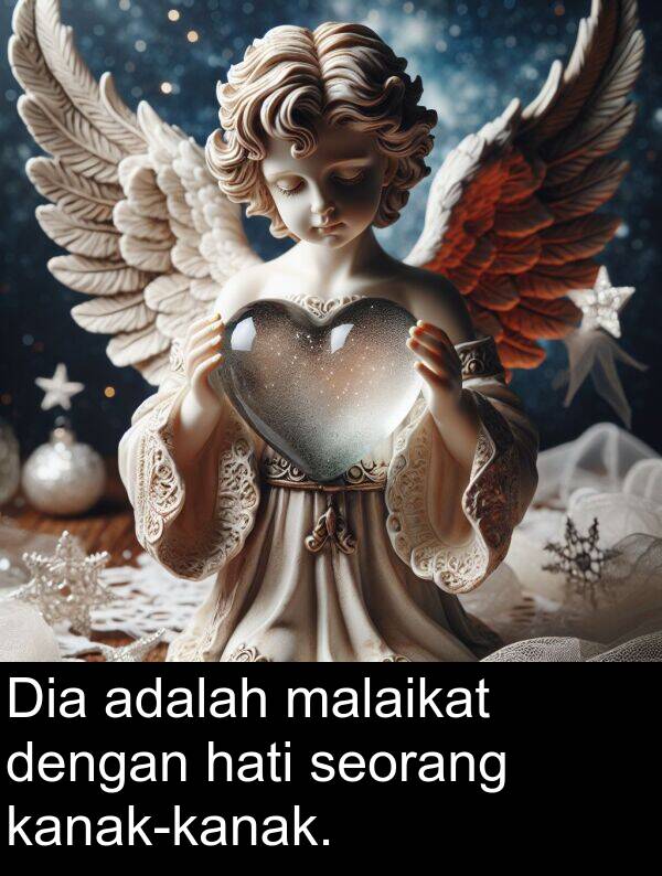 seorang: Dia adalah malaikat dengan hati seorang kanak-kanak.