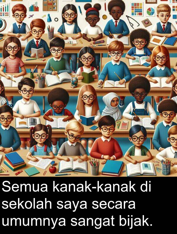 sekolah: Semua kanak-kanak di sekolah saya secara umumnya sangat bijak.