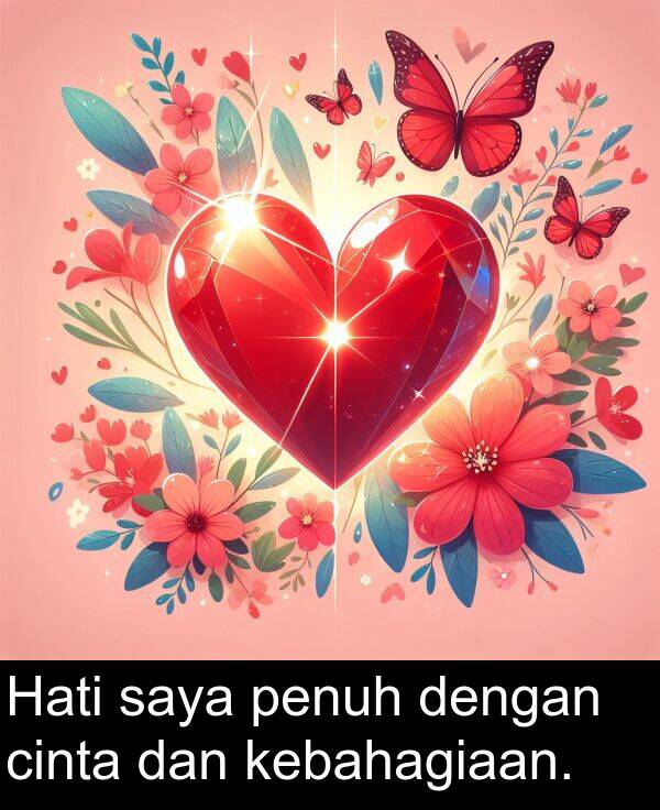 penuh: Hati saya penuh dengan cinta dan kebahagiaan.