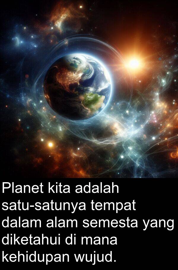 diketahui: Planet kita adalah satu-satunya tempat dalam alam semesta yang diketahui di mana kehidupan wujud.