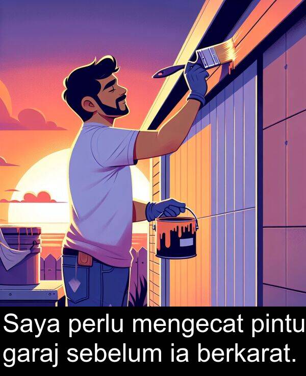 mengecat: Saya perlu mengecat pintu garaj sebelum ia berkarat.