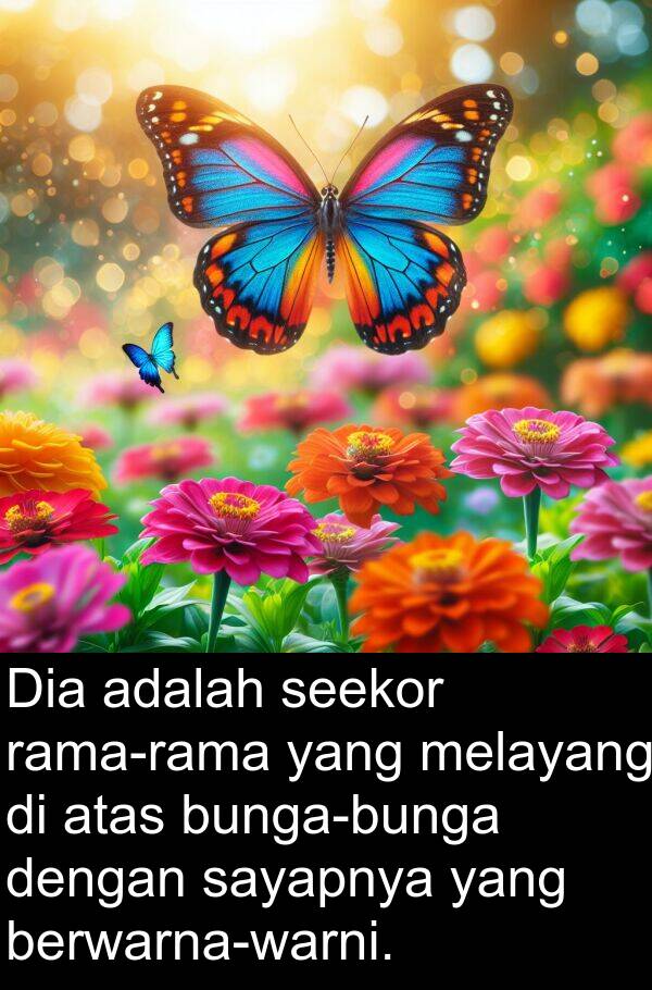 melayang: Dia adalah seekor rama-rama yang melayang di atas bunga-bunga dengan sayapnya yang berwarna-warni.