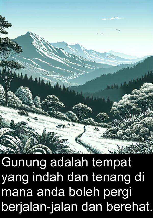 mana: Gunung adalah tempat yang indah dan tenang di mana anda boleh pergi berjalan-jalan dan berehat.