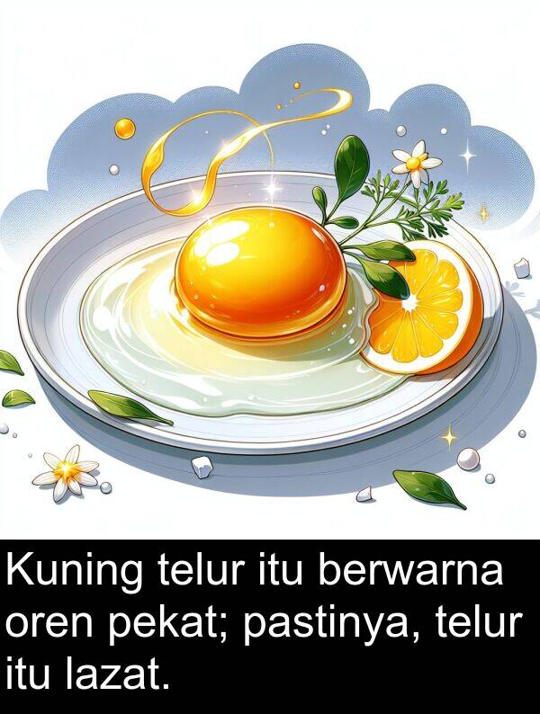 telur: Kuning telur itu berwarna oren pekat; pastinya, telur itu lazat.