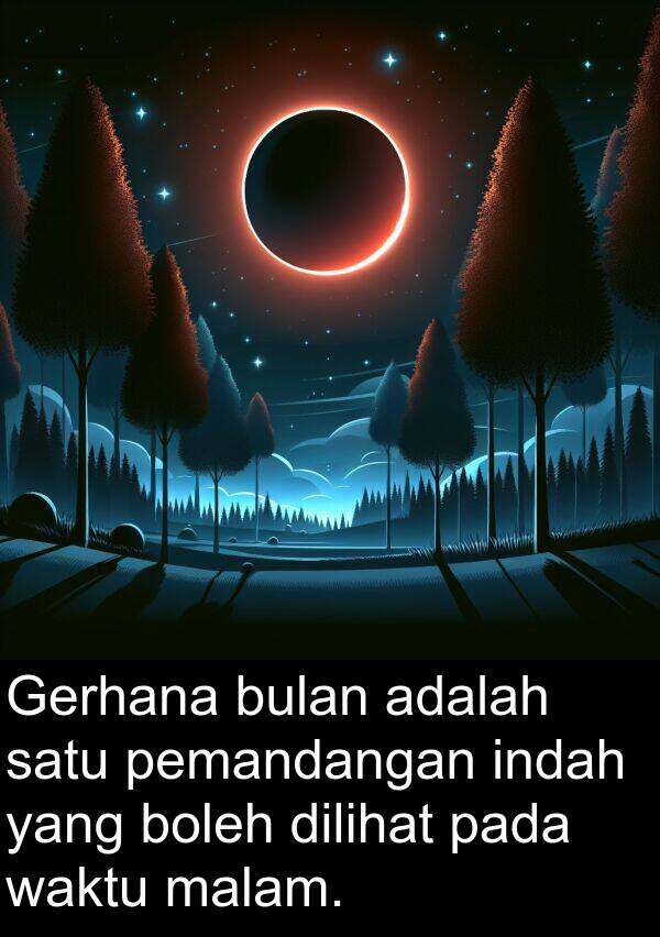 pemandangan: Gerhana bulan adalah satu pemandangan indah yang boleh dilihat pada waktu malam.