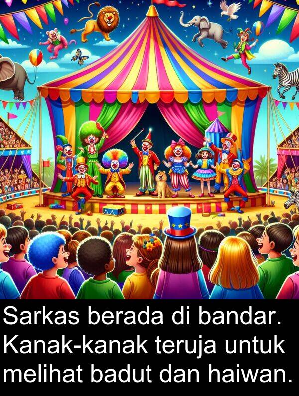 teruja: Sarkas berada di bandar. Kanak-kanak teruja untuk melihat badut dan haiwan.
