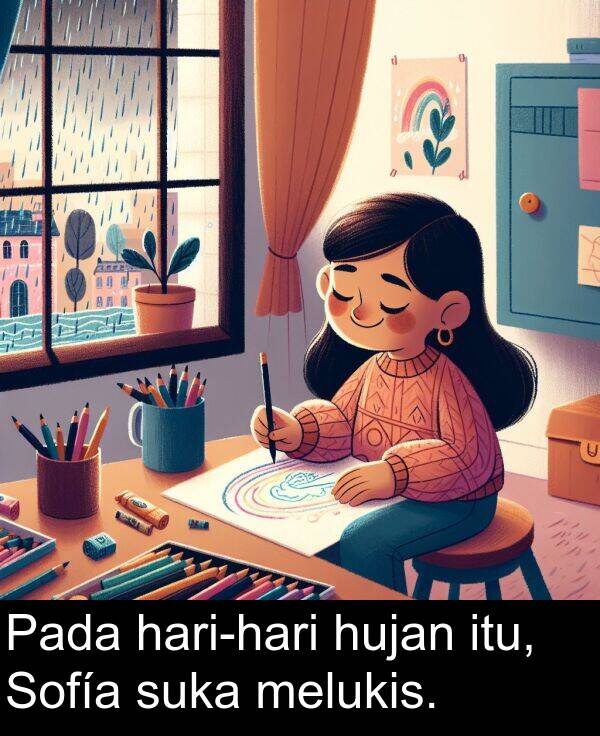 suka: Pada hari-hari hujan itu, Sofía suka melukis.