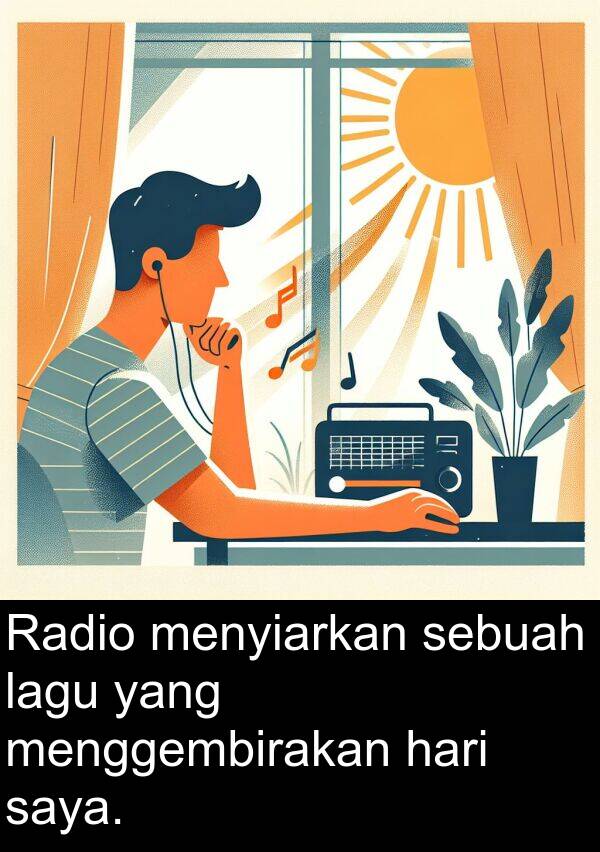 menyiarkan: Radio menyiarkan sebuah lagu yang menggembirakan hari saya.