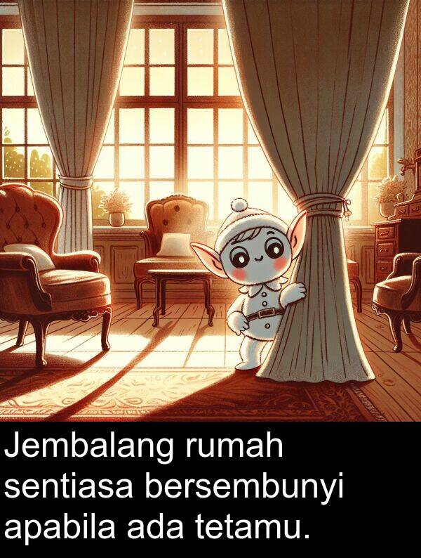 rumah: Jembalang rumah sentiasa bersembunyi apabila ada tetamu.