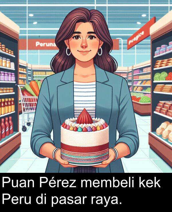 pasar: Puan Pérez membeli kek Peru di pasar raya.