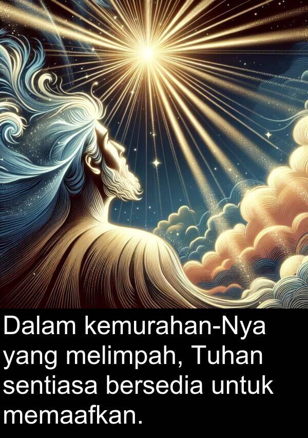 bersedia: Dalam kemurahan-Nya yang melimpah, Tuhan sentiasa bersedia untuk memaafkan.