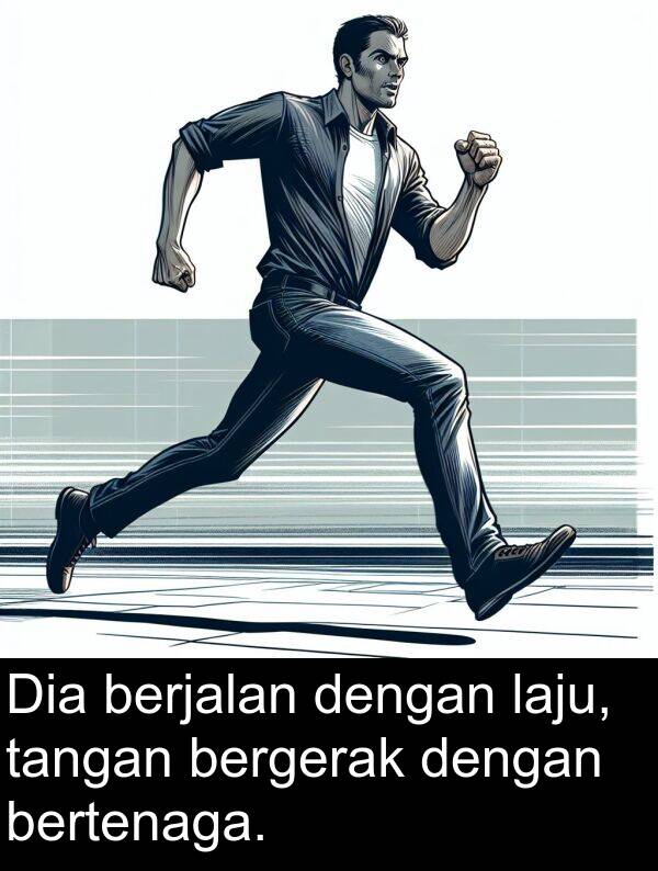 bertenaga: Dia berjalan dengan laju, tangan bergerak dengan bertenaga.