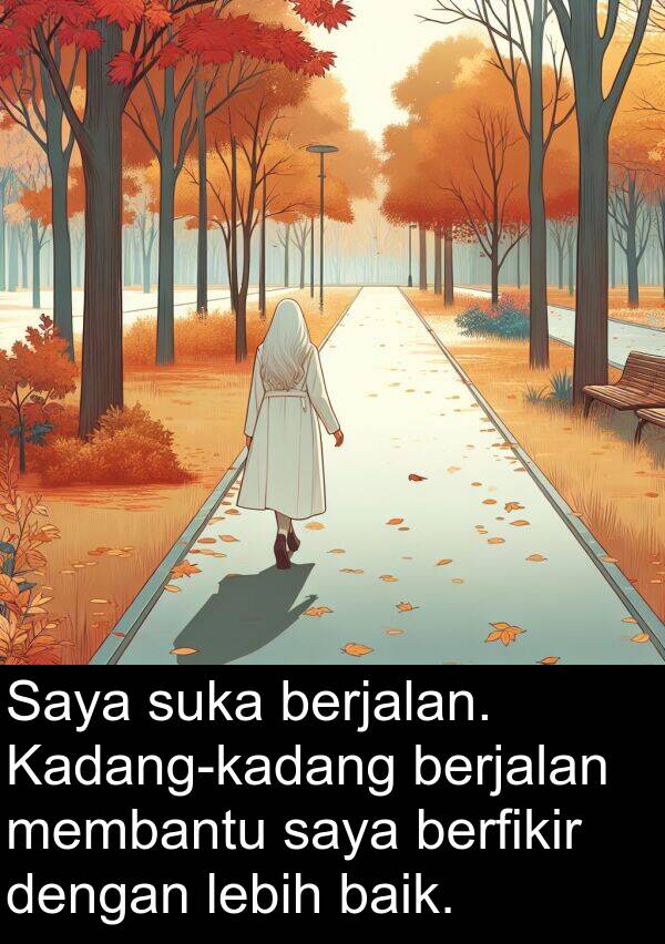 berfikir: Saya suka berjalan. Kadang-kadang berjalan membantu saya berfikir dengan lebih baik.