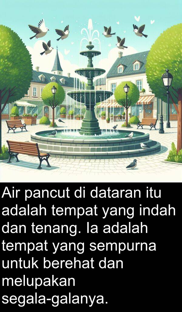 sempurna: Air pancut di dataran itu adalah tempat yang indah dan tenang. Ia adalah tempat yang sempurna untuk berehat dan melupakan segala-galanya.