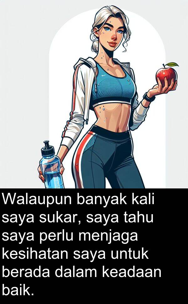 keadaan: Walaupun banyak kali saya sukar, saya tahu saya perlu menjaga kesihatan saya untuk berada dalam keadaan baik.
