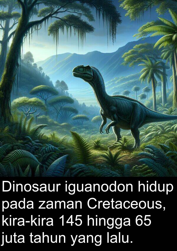 iguanodon: Dinosaur iguanodon hidup pada zaman Cretaceous, kira-kira 145 hingga 65 juta tahun yang lalu.