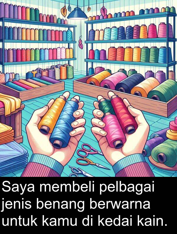 berwarna: Saya membeli pelbagai jenis benang berwarna untuk kamu di kedai kain.