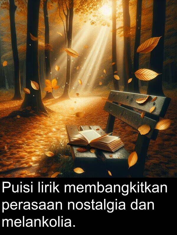 perasaan: Puisi lirik membangkitkan perasaan nostalgia dan melankolia.