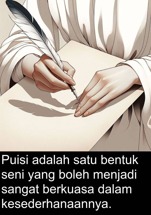 kesederhanaannya: Puisi adalah satu bentuk seni yang boleh menjadi sangat berkuasa dalam kesederhanaannya.