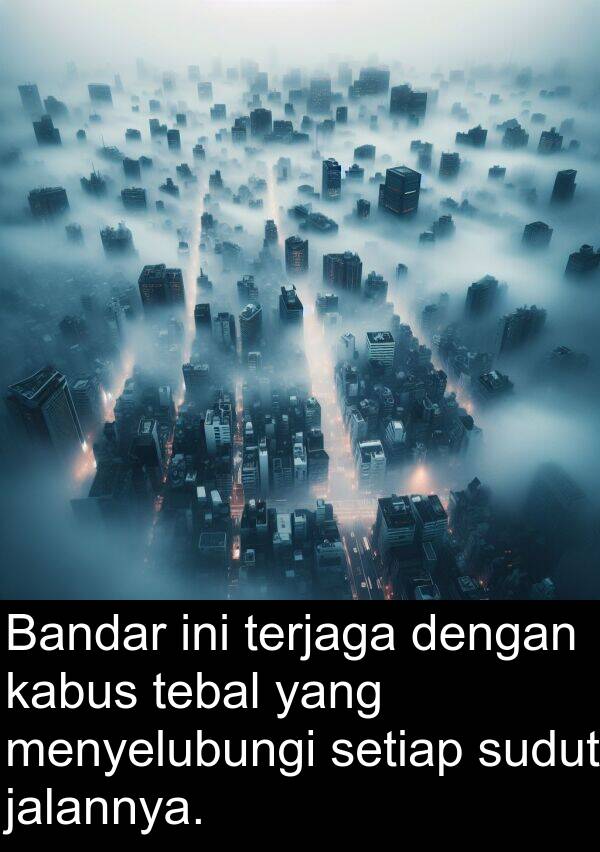 kabus: Bandar ini terjaga dengan kabus tebal yang menyelubungi setiap sudut jalannya.