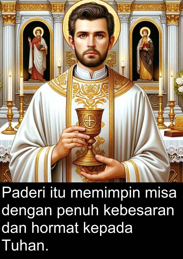 misa: Paderi itu memimpin misa dengan penuh kebesaran dan hormat kepada Tuhan.