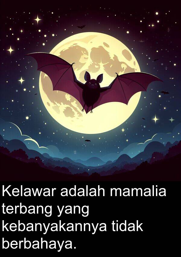 berbahaya: Kelawar adalah mamalia terbang yang kebanyakannya tidak berbahaya.