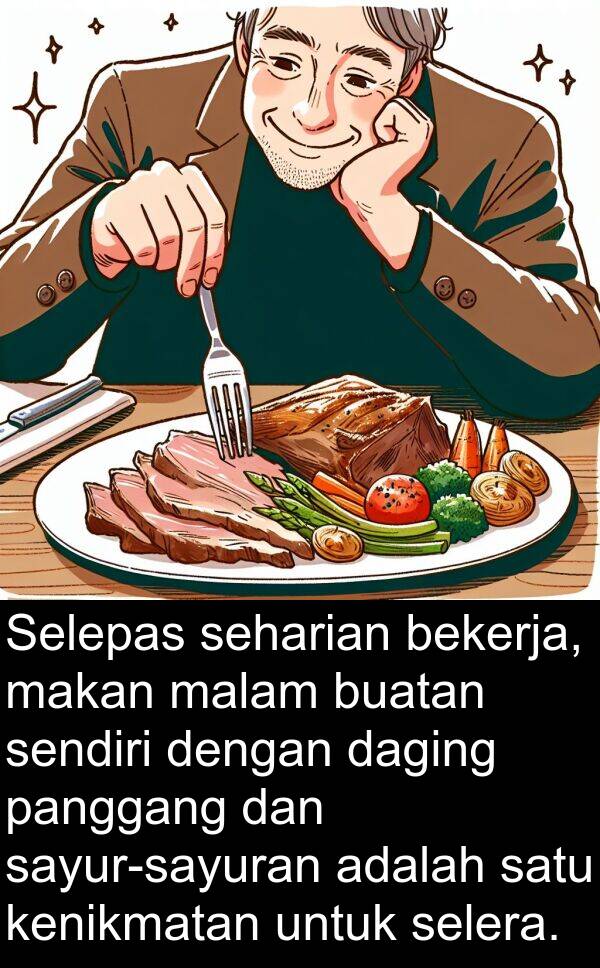 panggang: Selepas seharian bekerja, makan malam buatan sendiri dengan daging panggang dan sayur-sayuran adalah satu kenikmatan untuk selera.