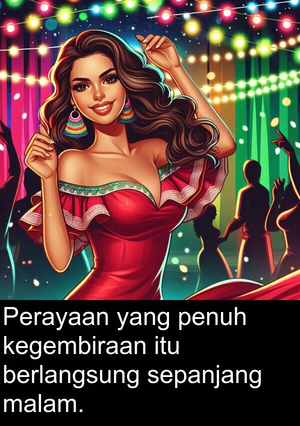 penuh: Perayaan yang penuh kegembiraan itu berlangsung sepanjang malam.