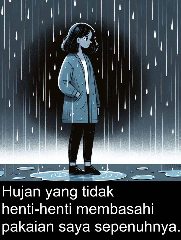 pakaian: Hujan yang tidak henti-henti membasahi pakaian saya sepenuhnya.