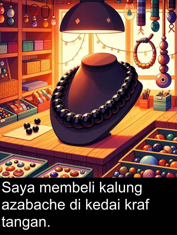 kraf: Saya membeli kalung azabache di kedai kraf tangan.
