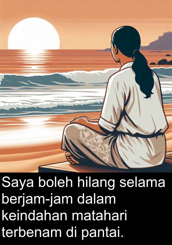 terbenam: Saya boleh hilang selama berjam-jam dalam keindahan matahari terbenam di pantai.