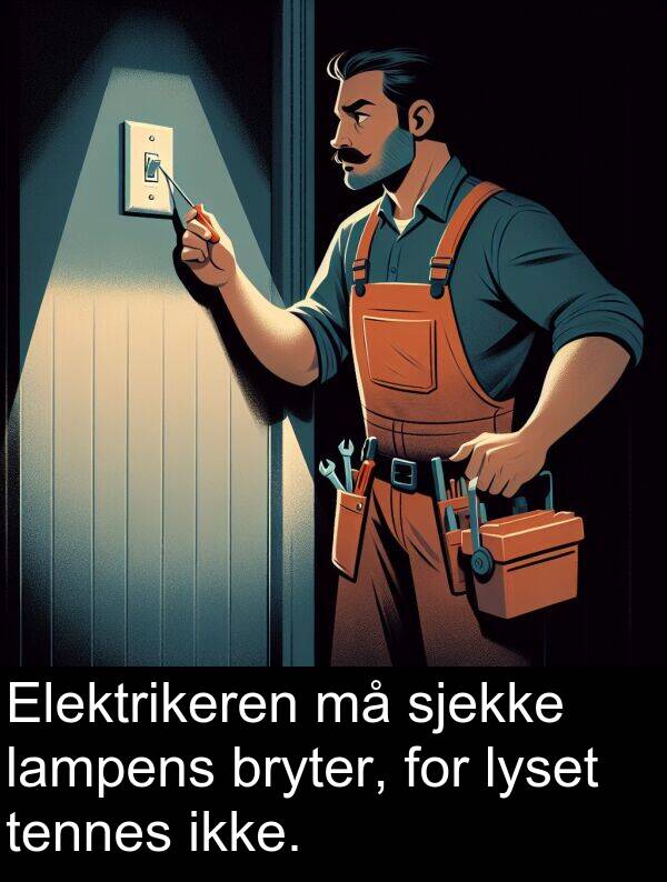 sjekke: Elektrikeren må sjekke lampens bryter, for lyset tennes ikke.