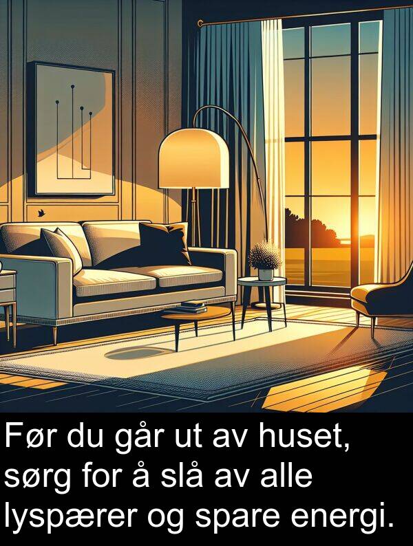spare: Før du går ut av huset, sørg for å slå av alle lyspærer og spare energi.